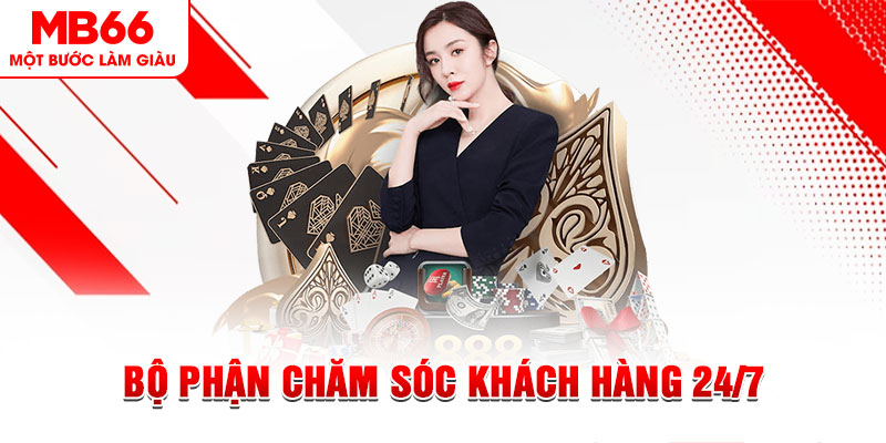 Bộ phận chăm sóc khách hàng 24/7, fulltime tại MB66