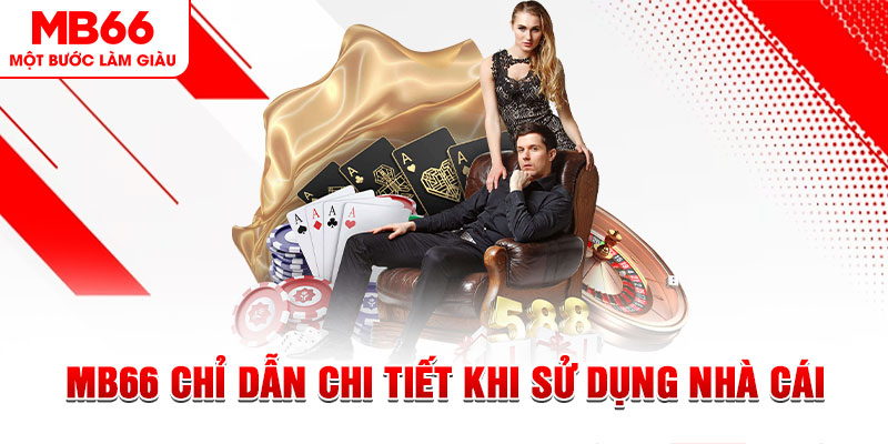 MB66 chỉ dẫn chi tiết khi sử dụng nhà cái